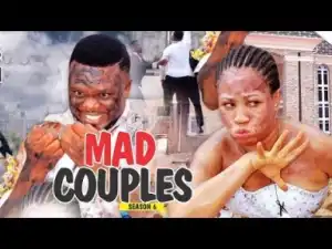 Video: MAD COUPLES 6 –  Nigerian Nollywood Movies 2018